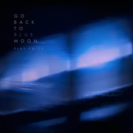 Go Back to Blue Moon | Boomplay Music