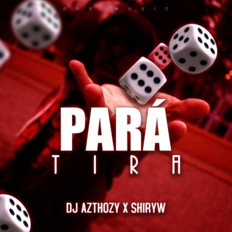 PARÁ TIRA ft. SHIRYW | Boomplay Music