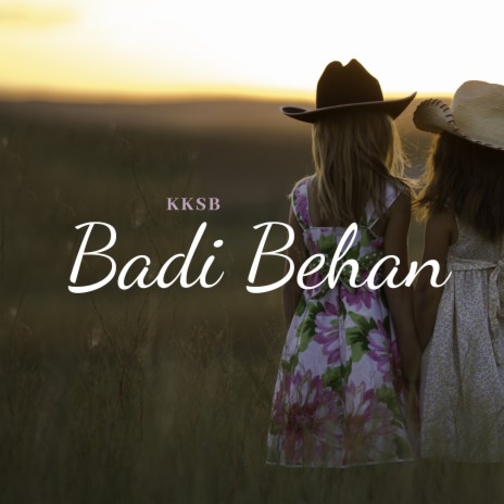 Badi Behan | Boomplay Music