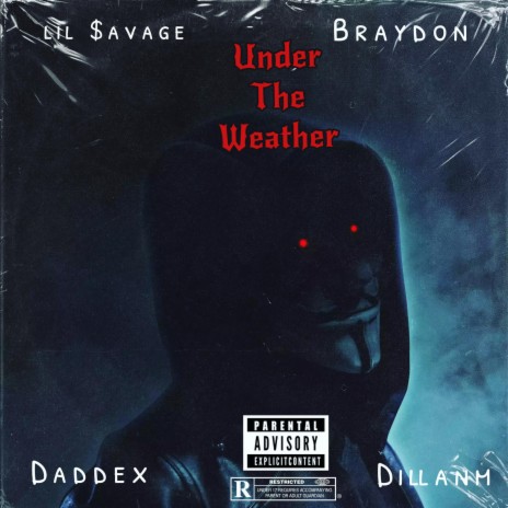 Under The Weather ft. Brayd0n, Daddex & Dillanm | Boomplay Music