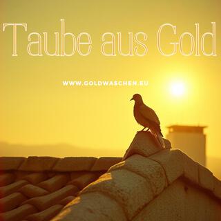 Biella´s Taube aus Gold