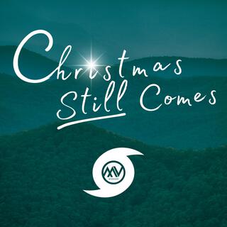 Christmas Still Comes lyrics | Boomplay Music