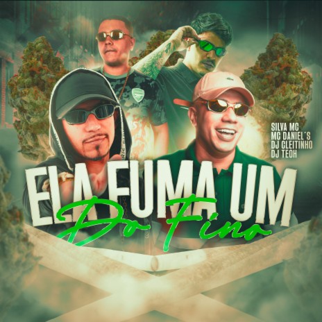 Ela Fuma um do Fino ft. DJ Cleitinho, Dj Teoh & mc daniels | Boomplay Music