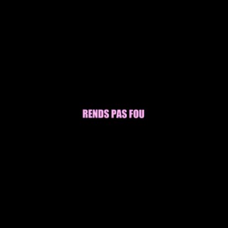 RENDS PAS FOU lyrics | Boomplay Music