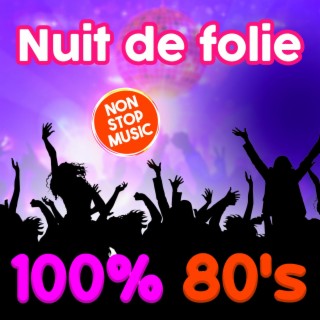 100 % 80's - Nuit de folie - Non-Stop Music