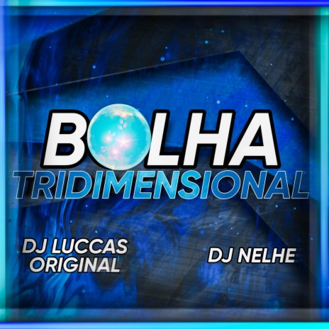 BOLHA TRIDIMENSIONAL ft. DJ LUCCAS ORIGINAL