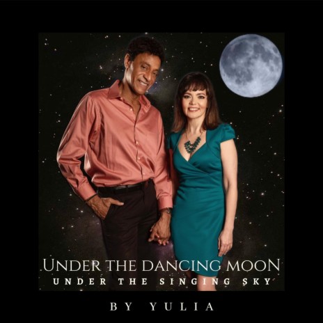 Under the Dancing Moon, Under the Singing Sky | Boomplay Music