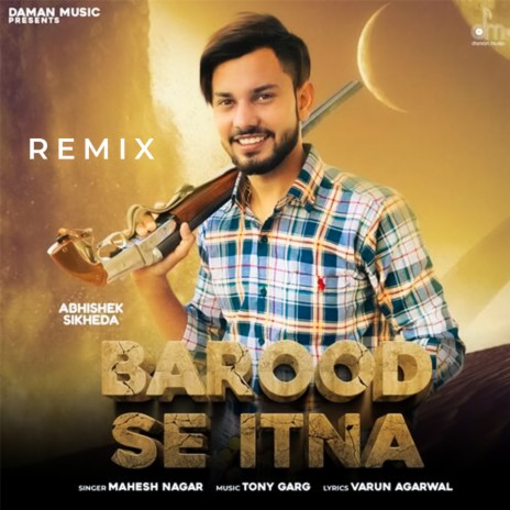 BAROOD SE ITNA बारूद से इतना (Remix) | Boomplay Music