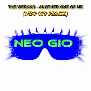 ANOTHER ONE OF ME (NEO GIO REMIX)