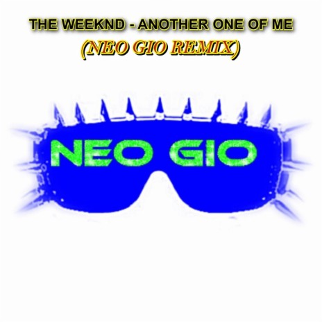 ANOTHER ONE OF ME (NEO GIO REMIX) | Boomplay Music