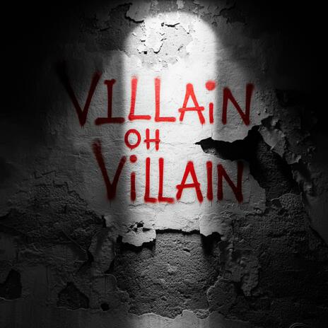 Villain Oh Villain | Boomplay Music