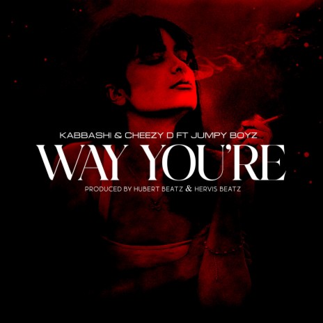 Way You Are ft. Kabbashi & Cheezy D | Boomplay Music