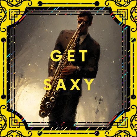 Get Saxy | Boomplay Music