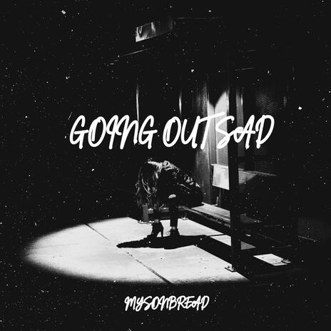 GOING OUT SAD | Boomplay Music