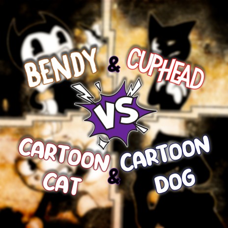 Bendy & Cuphead VS Cartoon Cat & Cartoon Dog | Boomplay Music