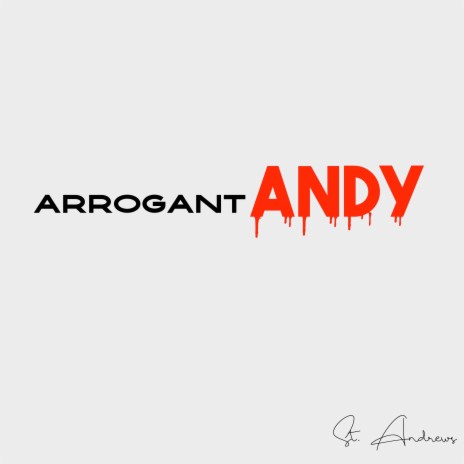 Arrogant Andy | Boomplay Music
