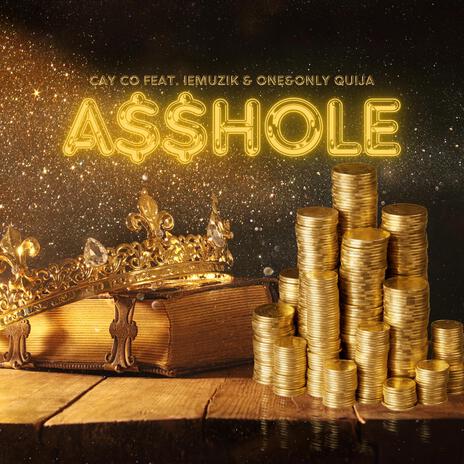 A$$hole ft. ieMuzik & One&Only Quija | Boomplay Music