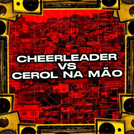 Cheerleader Vs Cerol Na Mão ft. Mc Syd | Boomplay Music