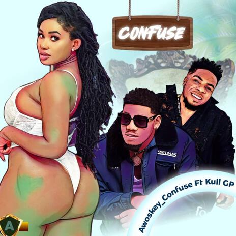 Confuse ft. Kull GP | Boomplay Music