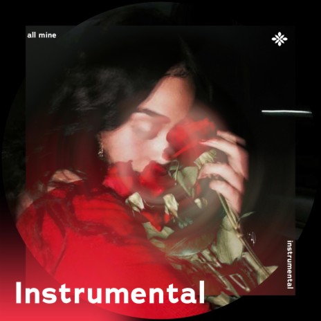 all mine - Instrumental ft. Instrumental Songs & Tazzy
