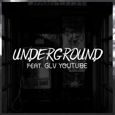 Underground ft. GLV YOUTUBE | Boomplay Music