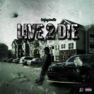 LIVE 2 DIE