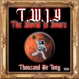 T.W.I.Y. The World Is Yours