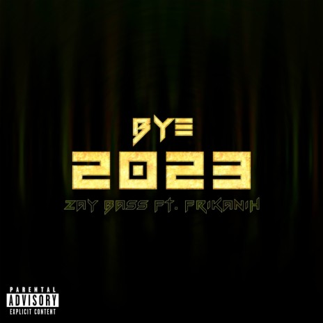 Bye 2023 ft. Frikanih | Boomplay Music