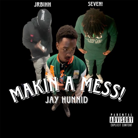 Making A Mess ft. Jrbihh & Seven | Boomplay Music