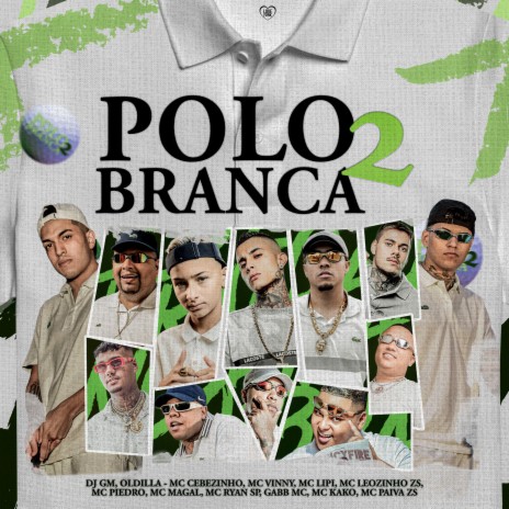 Polo Branca 02 ft. Oldilla, Mc Piedro, MC Leozinho ZS, MC Lipi & MC Vinny | Boomplay Music