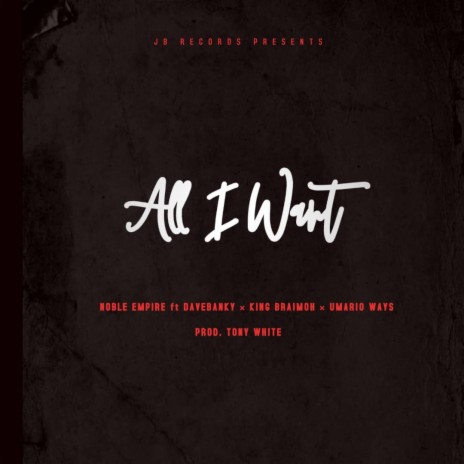 All I Want ft. DaveBanky, King Braimoh & Umario Wayz | Boomplay Music