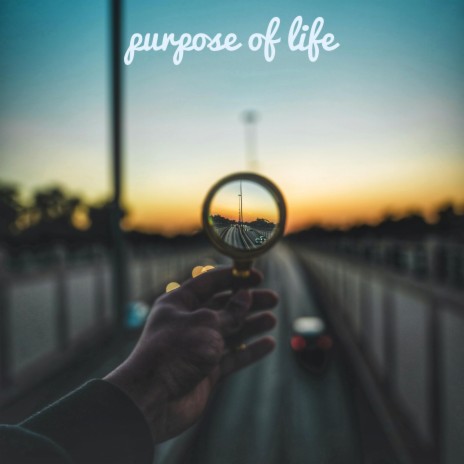 Purpose Of Life | Boomplay Music