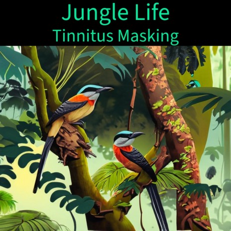 Jungle Life Tinnitus Masking