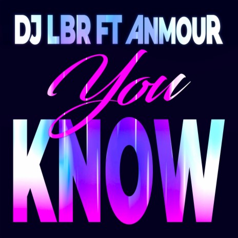 You Know ft. Anmour | Boomplay Music