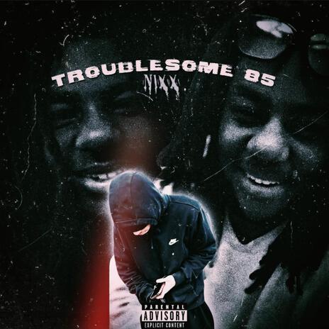 Troublesome 85 | Boomplay Music