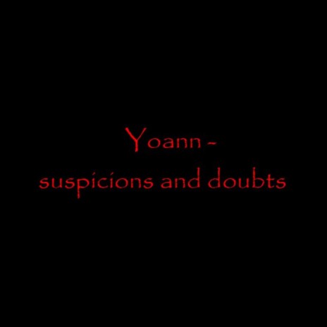 suspicions and doubts | Boomplay Music