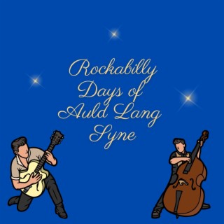 Rockabilly Days of Auld Lang Syne