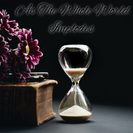 As The Whole World Implodes | Boomplay Music