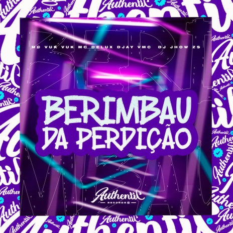 Berimbau da Perdição ft. Mc Delux, MC Vuk Vuk & DJAY VMC | Boomplay Music