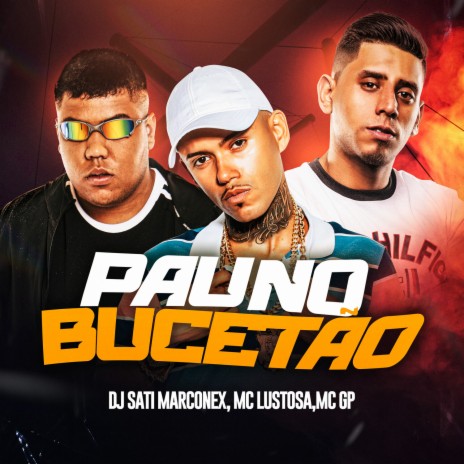 Pau No Bucetão ft. MC Lustosa & MC GP | Boomplay Music