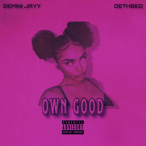 Own Good ft. Dethbed | Boomplay Music