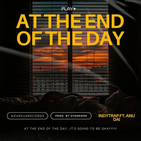 At the End of the Day ft. Anu Dai | Boomplay Music