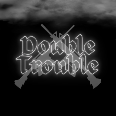 Double Trouble ft. Glim | Boomplay Music