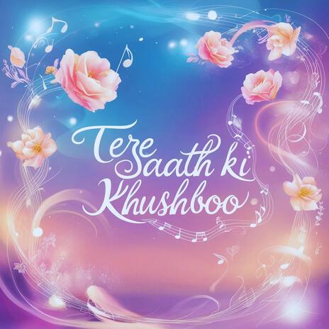 Tere Saath Ki Khushboo