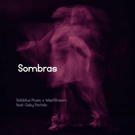 Sombras ft. WeptStream & Gaby Partida | Boomplay Music