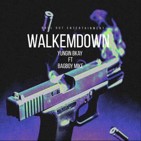 WalkEmDown ft. BAGBOY MIKE | Boomplay Music