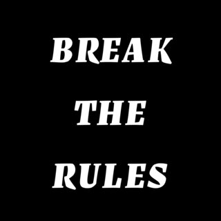 Break the Rules