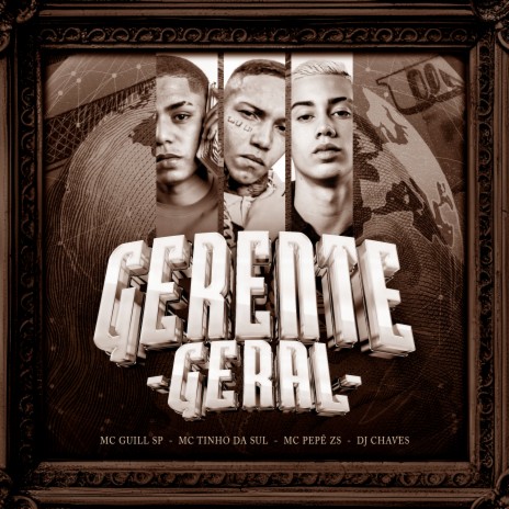 Gerente Geral ft. MC Tinho da Sul, Mc Guill SP & Mc Pepê ZS | Boomplay Music