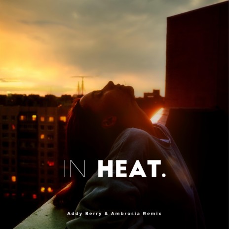 In Heat. (Addy Berry & Ambrosia Remix) ft. Ambrosia | Boomplay Music