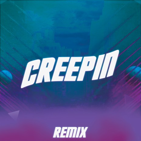 Creepin (Remix) | Boomplay Music